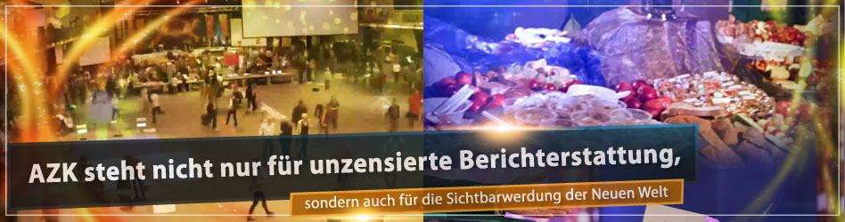 AZK steht nicht nur für unzensierte Berichterstattung sondern auch für die Sichtbarwerdung der Neuen Welt